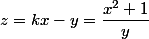 z=kx-y=\dfrac{x^2+1}y
